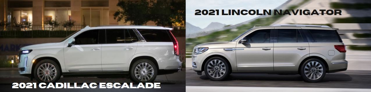 2021 Cadillac Escalade vs. 2021 Lincoln Navigator in Freeport, NY